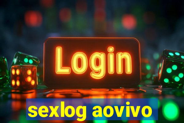 sexlog aovivo
